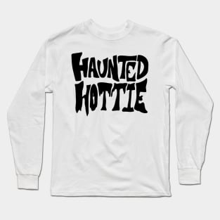 Haunted Hottie (Black design) Long Sleeve T-Shirt